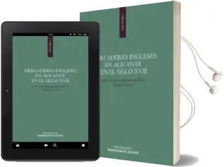 Descargar AudioLibro Mercaderes Ingleses en Alicante en el Siglo Xvii de Jose Ignacio Martinez Ruiz año 2008