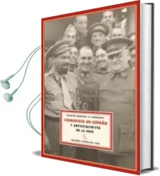 Descargar AudioLibro Comunista en España y Antiestalinista en la Urss: Nuevas Revelaci Ones de Valentin Gonzalez año 2008