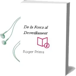 Descargar AudioLibro De la Fosca al Desvetllament de Roger Prims año 2008