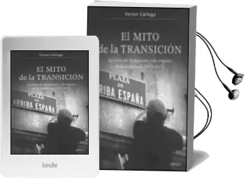 Descargar AudioLibro El Mito de la Transicion: La Crisis del Franquismo y los Origenes de la Democracia (1973-1977) de Ferran Gallego año 2008
