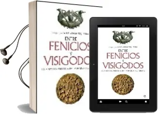 Descargar AudioLibro Entre Fenicios y Visigodos: La Historia Antigua de la Peninsula i Berica de Jaime Alvar Ezquerra año 2008