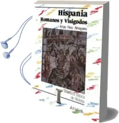 Descargar AudioLibro Hispania: Romanos y Visigodos de Arturo Perez año 2008