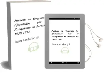 Descargar AudioLibro Justicia, no Venganza: Los Ejecutados por el Fanquismo en Barcelo na (1939-1952) de Joan Corbalan Gil año 2008