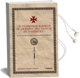 Descargar AudioLibro La Verdadera Historia de la Orden del Templo en Jerusalen: A la l uz de la Documentacion Historica de Antonio Galera Gracia año 2008