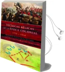 Descargar AudioLibro Tecnicas Belicas de la Epoca Colonial 1776-1914: Equipamiento, te Cnicas y Tacticas de Combate de Robert B. Bruce año 2008