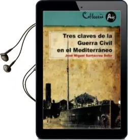 Descargar AudioLibro Tres Claves de la Guerra Civil en el Mediterraneo de J. Miguel Santacreu Soler año 2008