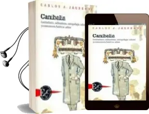 Descargar AudioLibro Canibalia: Canibalismo, Calibanismo, Antropofagia Cultural y Cons umo en America Latina de Carlos A Jauregui año 2008