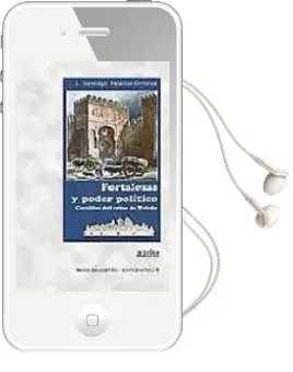 Descargar AudioLibro Fortalezas y Poder Politico: Castillos del Reino de Toledo de Jose Santiago Palacios Ontalva año 2008