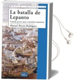 Descargar AudioLibro La Batalla de Lepanto: Cruzada, Guerra Santa e Identidad Confesio nal de Manuel Rivero Rodriguez año 2008