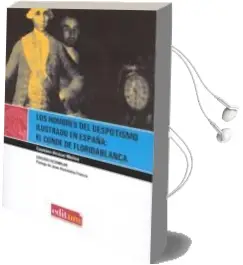 Descargar AudioLibro Los Hombres del Despotismo Ilustrado en España: El Conde de Flori Dablanca de Cayetano Alcazar Molina año 2008