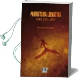 Descargar AudioLibro Prehistoria Levantina: Hace 6 mil Años de Germiniano Gonzalez año 2008