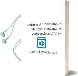 Descargar AudioLibro Scripting of Domination in Medieval Catalonia: An Anthropological View de Eugene L. Mendonsa año 2008