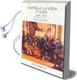 Descargar AudioLibro Castilla la Vieja y Leon: 1808-1936 de Rafael Serrano Garcia año 2008