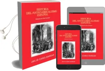 Descargar AudioLibro Historia del Anticlericalismo Español (Prologo de jon Juaristi) de Julio Caro Baroja año 2008