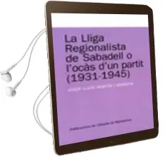 Descargar AudioLibro La Lliga Regionalista de Sabadell o l Ocas d un Partit 1931-1945 de Josep Lluis Martin año 2008