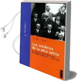 Descargar AudioLibro Los Medicos de la Otra Orilla de Albano De Juan Castrillo año 2008