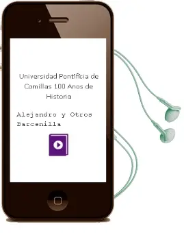 Descargar AudioLibro Universidad Pontificia de Comillas 100 Años de Historia de Alejandro Y Otros Barcenilla año 2008
