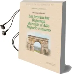 Descargar AudioLibro Las Provincias Hispanas Durante el Alto Imperio Romano de Domingo Placido Suarez año 2008