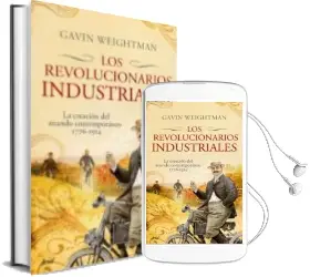 Descargar AudioLibro Los Revolucionarios Industriales de Gavin Weightman año 2008