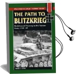 Descargar AudioLibro Path to Blitzkrieg : Doctrine and Training in the German Army, 19 20-39 de Robert M. Citino año 2008