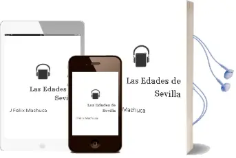 Descargar AudioLibro Las Edades de Sevilla de J. Felix Machuca año 2008