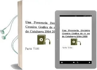 Descargar AudioLibro Una Presencia Decisiva: Cronica Grafica de Cc.Oo. de Catalunya (1964-2008) de Pere Ysas año 2008