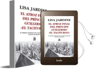 Descargar AudioLibro El Atroz Final del Principe Guillermo el Taciturno de Lisa Jardine año 2008