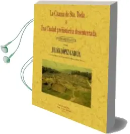 Descargar AudioLibro La Citania de Santa Tecla o una Ciudad Prehistorica Desenterrada. Apuntes Arqueologicos (Facsimil) de Julian Lopez Garcia año 2008
