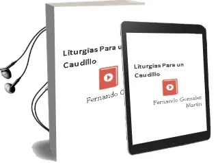 Descargar AudioLibro Liturgias para un Caudillo de Fernando Gonzalez Martin año 2008