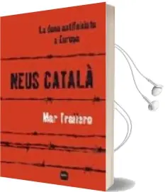 Descargar AudioLibro Neus Catala: La Dona Antifeixista a Europa de Mar Trallero año 2008