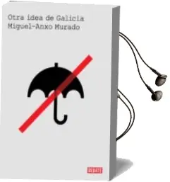 Descargar AudioLibro Otra Idea de Galicia de Miguel Anxo Murado año 2008