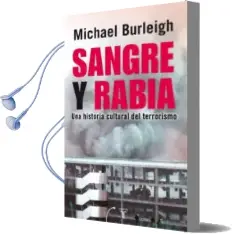 Descargar AudioLibro Sangre y Rabia: Una Historia Cultural del Terrorismo de Michael Burleigh año 2008