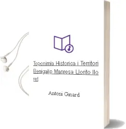 Descargar AudioLibro Toponimia Historica i Territori: Benigalip, Manresa, Llorito, llo ret de Antoni Ginard año 2008
