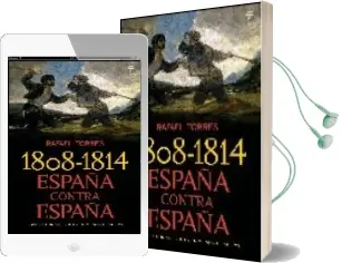 Descargar AudioLibro 1808-1814: España Contra España: Claves y Horrores de la Primera Guerra Civil de Rafael Torres año 2008
