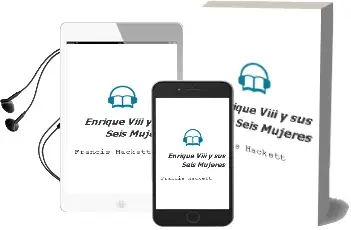 Descargar AudioLibro Enrique Viii y sus Seis Mujeres de Francis Hackett año 2008