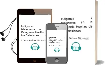 Descargar AudioLibro Indigenas y Misioneros en la Patagonia: Huellas de los Salesianos de Maria Andrea Nicoletti año 2008