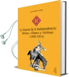 Descargar AudioLibro La Guerra de la Independencia: Heroes, Villanos y Victimas (1808- 1814) de Jean Rene Aymes año 2008