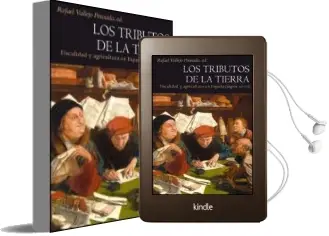 Descargar AudioLibro Los Tributos de la Tierra: Fiscalidad y Agricultura en España (si Glos Xii-Xx) de Rafael Vallejo Pousada año 2008