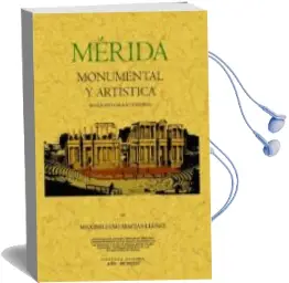 Descargar AudioLibro Merida Monumental y Artistica (Bosquejo para su Estudio) (Ed. fac Simil) de Maximiliano Macias año 2008