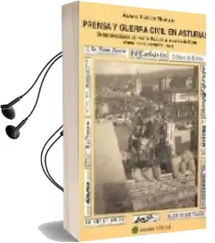 Descargar AudioLibro Prensa y Guerra Civil en Asturias. de las Elecciones del Frente Popular a la Caida de Gijon (Enero 1936-Octubre 1937) de Alvaro Fleites Marcos año 2008