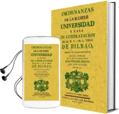 Descargar AudioLibro Bilbao. Ordenanzas de la Ilustre Universidad y Casa de Contrataci on de la muy Noble y muy Leal Villa (Facsimil) de Varios Autores año 2008