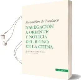 Descargar AudioLibro Navegacion a Oriente y Noticia del Reino de la China de Bernardino De Escalante año 2008