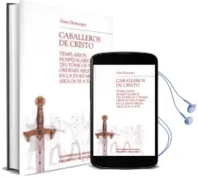 Descargar AudioLibro Caballeros de Cristo: Templarios, Hospitalarios, Teutonicos y dem as Ordenes Militares en la Edad Media (Siglos xi a Xvi) de Alain Demurger año 2008