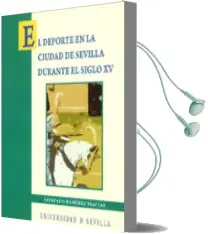 Descargar AudioLibro El Deporte en la Ciudad de Sevilla Durante el el Siglo xv de Gonzalo Ramirez Macias año 2008