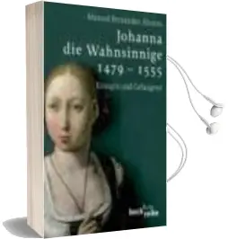 Descargar AudioLibro Johanna die Wahnsinnige 1479-1555 de Manuel Fernandez Alvarez año 2008