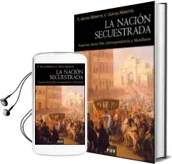 Descargar AudioLibro La Nacion Secuestrada. Francisco Javier Elio. Correspondencia y m Anifiesto de Encarnacion Garcia Monerris año 2008