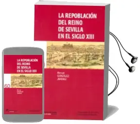 Descargar AudioLibro La Repoblacion del Reino de Sevilla en el Siglo Xiii de Manuel Gonzalez Jimenez año 2008