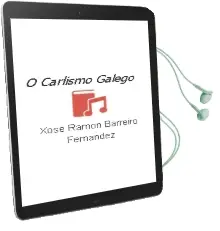 Descargar AudioLibro O Carlismo Galego de Xose Ramon Barreiro Fernandez año 2008