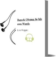 Descargar AudioLibro Barack Obama in his own Words de Lisa Rogak año 2009