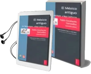 Descargar AudioLibro El Mexico Antiguo: De Tehuantepec a Baja California de Pablo Et Al. Escalante Gonzalbo año 2009